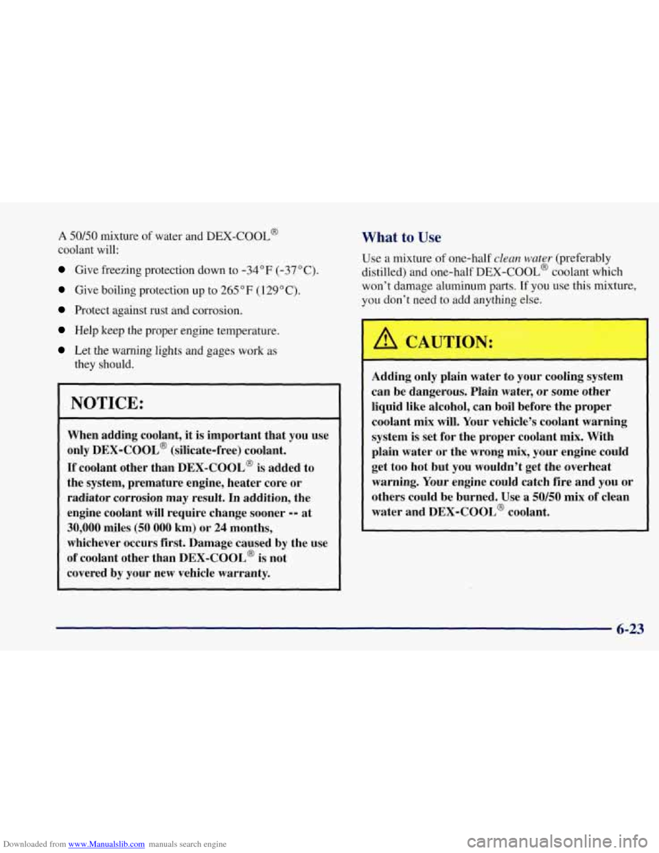 CHEVROLET CORVETTE 1997 5.G Owners Manual Downloaded from www.Manualslib.com manuals search engine A 50/50 mixture of water and DEX-COOL@
coolant will:
Give freezing protection down to -34°F (-37°C).
Give boiling protection up to 265 " CHEVROLET CORVETTE 1997 5.G Owners Manual Downloaded from www.Manualslib.com manuals search engine A 50/50 mixture of water and DEX-COOL@
coolant will:
Give freezing protection down to -34°F (-37°C).
Give boiling protection up to 265 "
