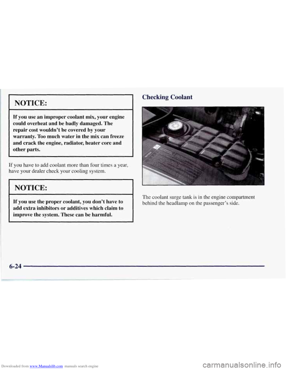 CHEVROLET CORVETTE 1997 5.G Owners Manual Downloaded from www.Manualslib.com manuals search engine NOTICE:
If you use an improper coolant mix, your engine
could overheat and be badly damaged. The
repair cost wouldn’t be covere CHEVROLET CORVETTE 1997 5.G Owners Manual Downloaded from www.Manualslib.com manuals search engine NOTICE:
If you use an improper coolant mix, your engine
could overheat and be badly damaged. The
repair cost wouldn’t be covere