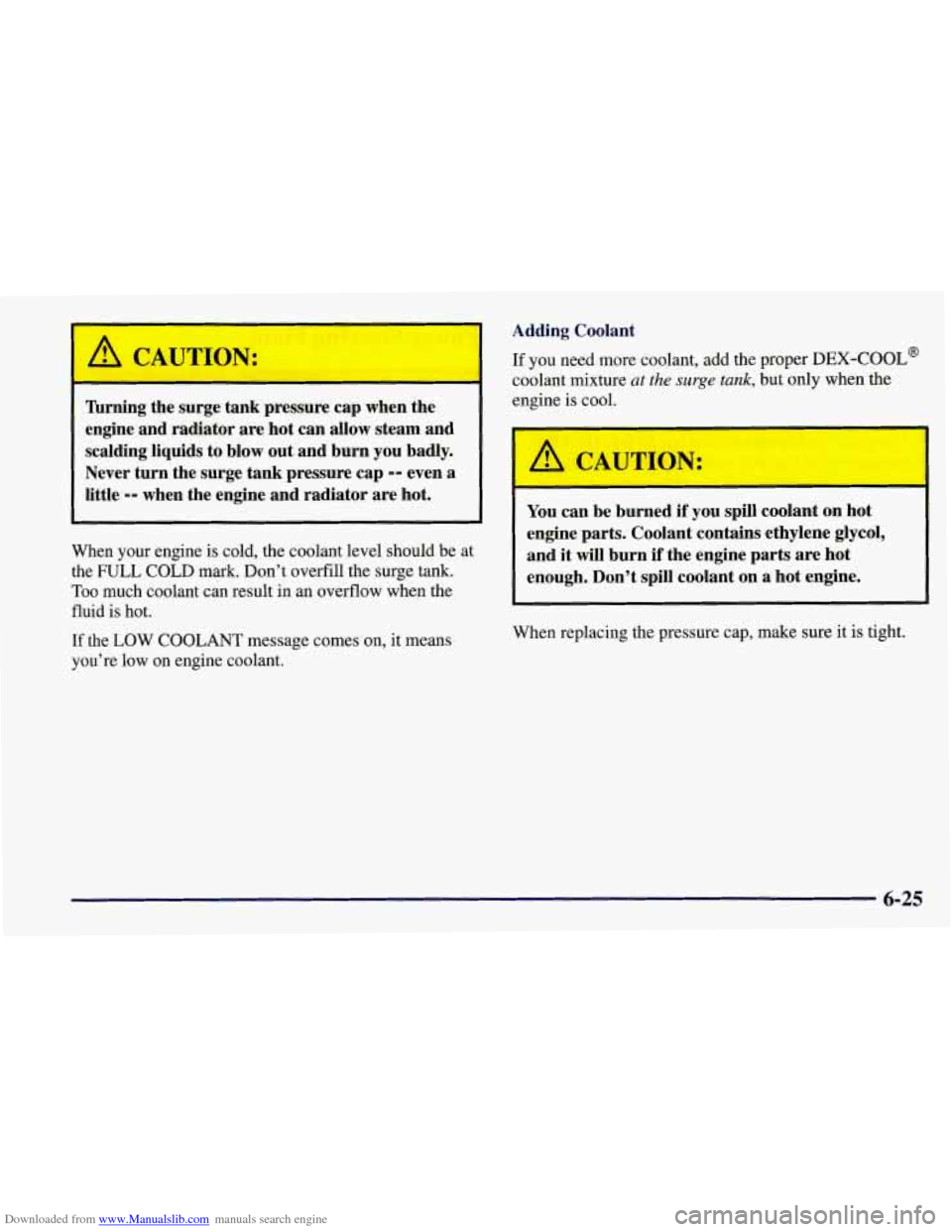 CHEVROLET CORVETTE 1997 5.G Owners Manual Downloaded from www.Manualslib.com manuals search engine A CAUTION:
- I-
~
lbrning the surge tank pressure cap when the
engine and radiator
are hot can allow steam and
scalding liquids to CHEVROLET CORVETTE 1997 5.G Owners Manual Downloaded from www.Manualslib.com manuals search engine A CAUTION:
- I-
~
lbrning the surge tank pressure cap when the
engine and radiator
are hot can allow steam and
scalding liquids to