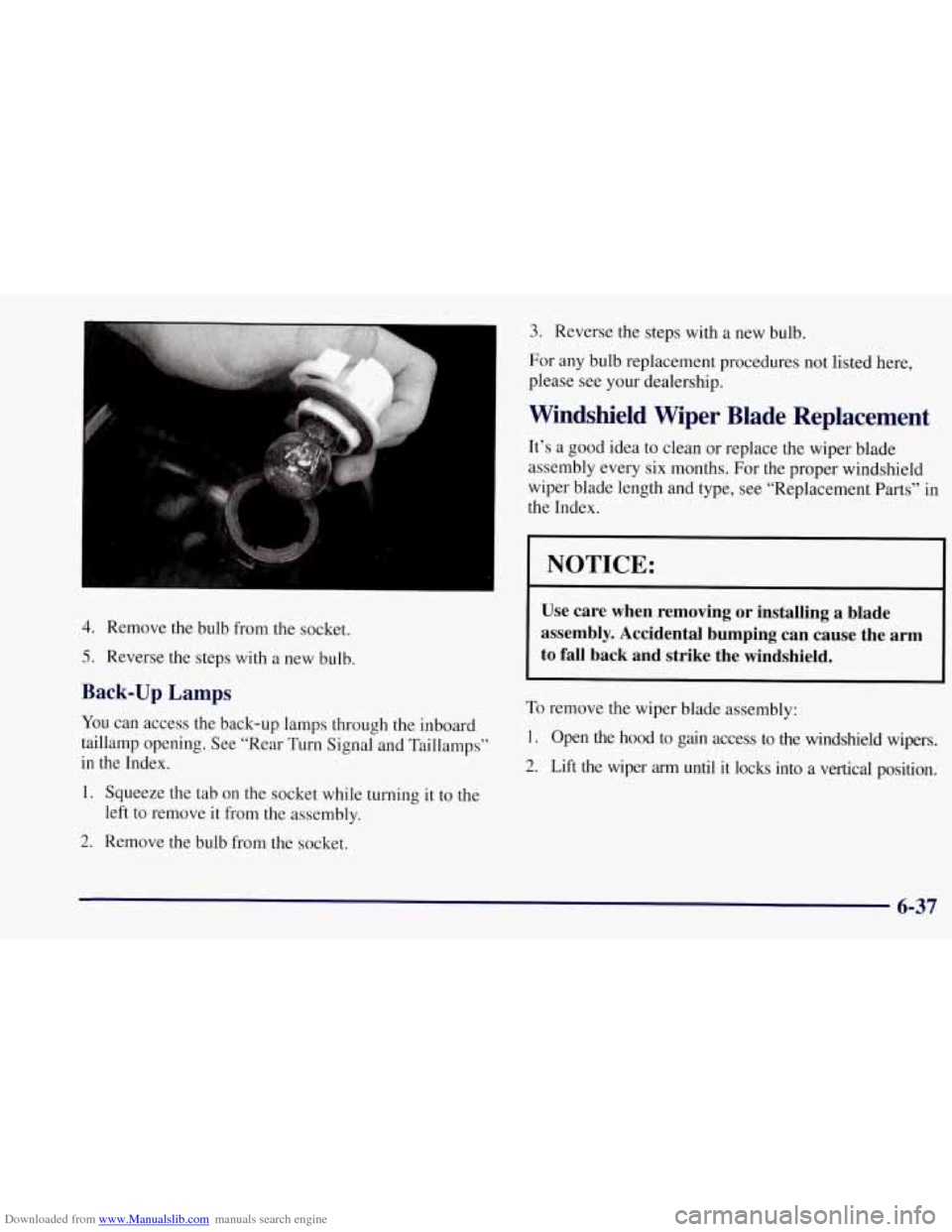 CHEVROLET CORVETTE 1997 5.G Owners Manual Downloaded from www.Manualslib.com manuals search engine 4. Remove the bulb from the socket.
5. Reverse the steps with a new bulb.
Back-up Lamps
YOU can access the back-up lamps through the inb CHEVROLET CORVETTE 1997 5.G Owners Manual Downloaded from www.Manualslib.com manuals search engine 4. Remove the bulb from the socket.
5. Reverse the steps with a new bulb.
Back-up Lamps
YOU can access the back-up lamps through the inb