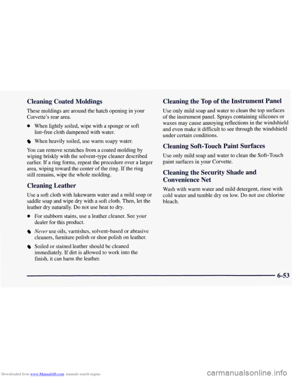 CHEVROLET CORVETTE 1997 5.G Owners Manual Downloaded from www.Manualslib.com manuals search engine Cleaning Coated Moldings
These moldings are around the hatch opening in your
Corvette’s rear area.
0 When lightly soiled, wipe with a s CHEVROLET CORVETTE 1997 5.G Owners Manual Downloaded from www.Manualslib.com manuals search engine Cleaning Coated Moldings
These moldings are around the hatch opening in your
Corvette’s rear area.
0 When lightly soiled, wipe with a s