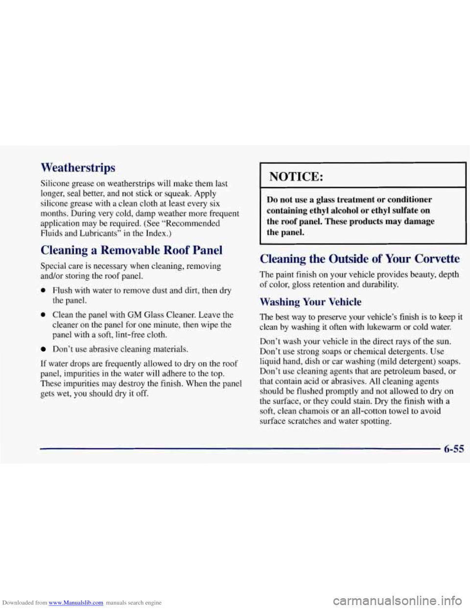 CHEVROLET CORVETTE 1997 5.G Owners Manual Downloaded from www.Manualslib.com manuals search engine Weatherstrips
Silicone grease on weatherstrips will make them last
longer, seal better, and not stick or squeak. Apply
silicone grease CHEVROLET CORVETTE 1997 5.G Owners Manual Downloaded from www.Manualslib.com manuals search engine Weatherstrips
Silicone grease on weatherstrips will make them last
longer, seal better, and not stick or squeak. Apply
silicone grease