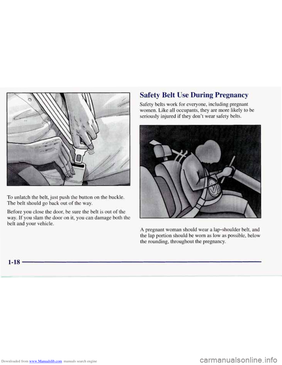 CHEVROLET CORVETTE 1997 5.G Owners Guide Downloaded from www.Manualslib.com manuals search engine Safety  Belt  Use During Pregnancy 
Safety belts work  for everyone, including pregnant 
women.  Like  all occupants, they are more  likely to 