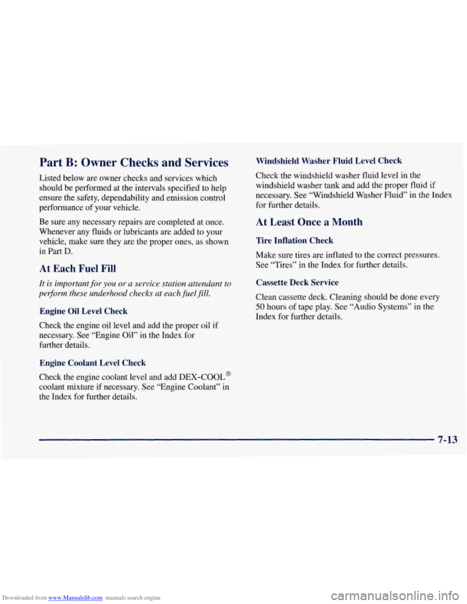 CHEVROLET CORVETTE 1997 5.G Owners Manual Downloaded from www.Manualslib.com manuals search engine Part B: Owner Checks and Services
Listed below are owner checks and services which
should be performed at the intervals specified to he CHEVROLET CORVETTE 1997 5.G Owners Manual Downloaded from www.Manualslib.com manuals search engine Part B: Owner Checks and Services
Listed below are owner checks and services which
should be performed at the intervals specified to he