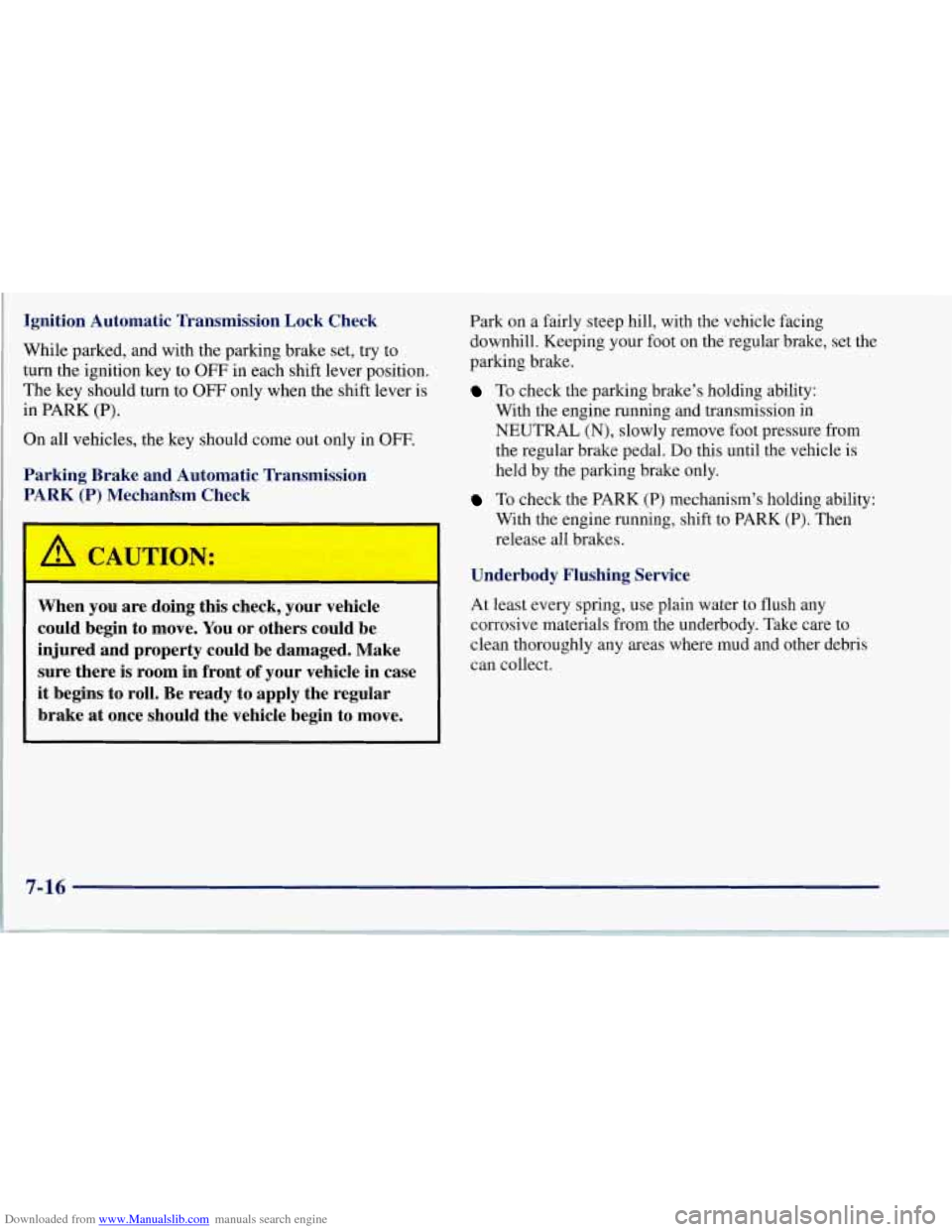 CHEVROLET CORVETTE 1997 5.G Owners Manual Downloaded from www.Manualslib.com manuals search engine Ignition Automatic Transmission Lock Check
While parked, and with the parking brake set, try to
turn the ignition key
to OFF in each sh CHEVROLET CORVETTE 1997 5.G Owners Manual Downloaded from www.Manualslib.com manuals search engine Ignition Automatic Transmission Lock Check
While parked, and with the parking brake set, try to
turn the ignition key
to OFF in each sh