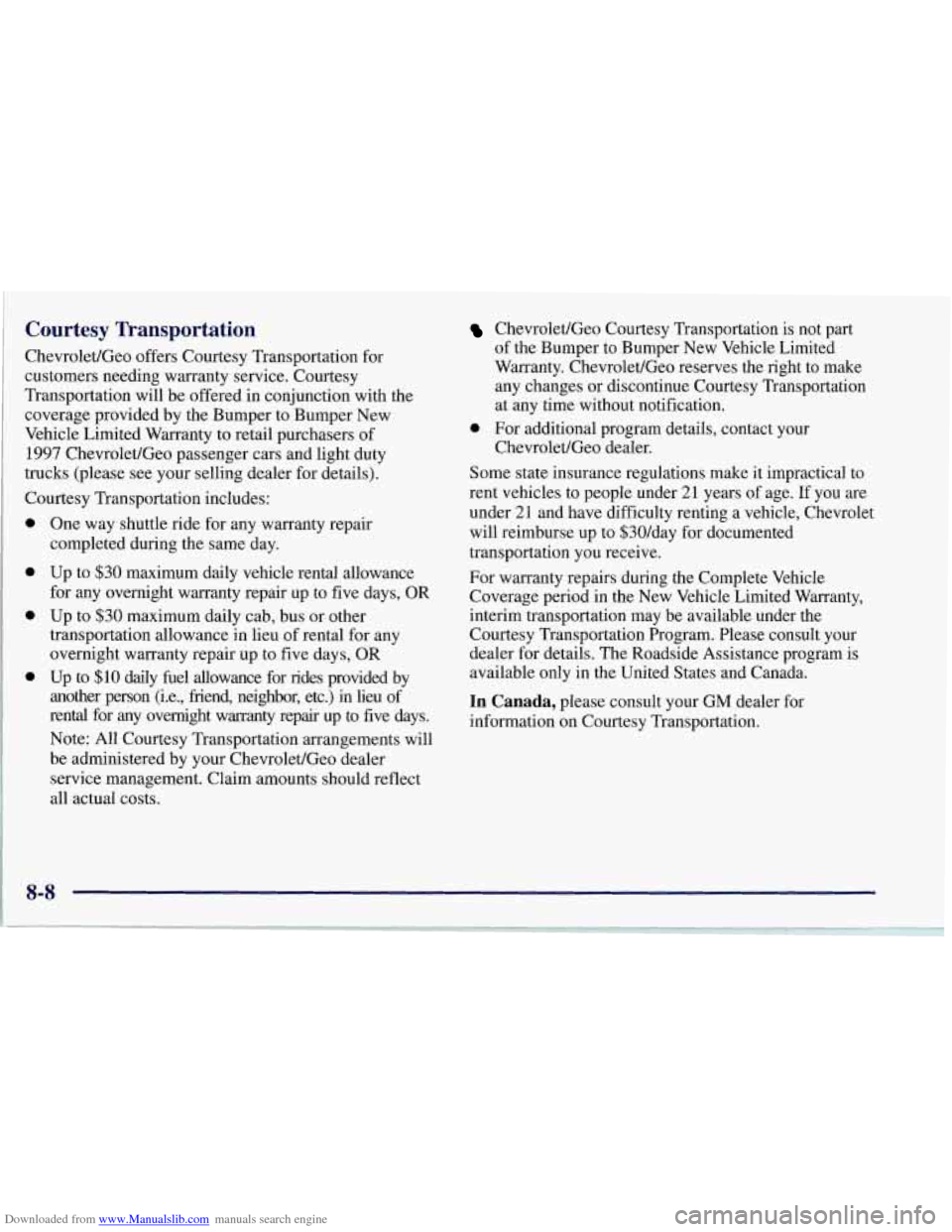 CHEVROLET CORVETTE 1997 5.G Owners Manual Downloaded from www.Manualslib.com manuals search engine Courtesy Transportation
Chevrolet/Geo offers Courtesy Transportation for
customers needing warranty service. Courtesy
Transportation will CHEVROLET CORVETTE 1997 5.G Owners Manual Downloaded from www.Manualslib.com manuals search engine Courtesy Transportation
Chevrolet/Geo offers Courtesy Transportation for
customers needing warranty service. Courtesy
Transportation will