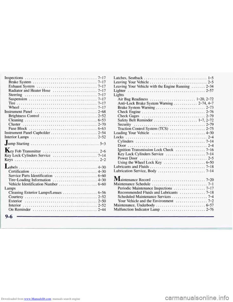 CHEVROLET CORVETTE 1997 5.G Owners Manual Downloaded from www.Manualslib.com manuals search engine Inspections .................................... 7-17
Brakesystem
................................ 7-17
Exhaust System
................... CHEVROLET CORVETTE 1997 5.G Owners Manual Downloaded from www.Manualslib.com manuals search engine Inspections .................................... 7-17
Brakesystem
................................ 7-17
Exhaust System
...................