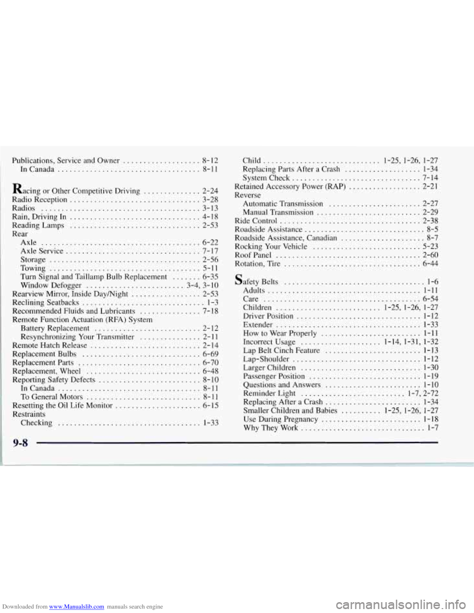 CHEVROLET CORVETTE 1997 5.G Owners Manual Downloaded from www.Manualslib.com manuals search engine Publications. Service and Owner ................. 8- 12
InCanada
................................... 8-11
Racing or Other Competitive CHEVROLET CORVETTE 1997 5.G Owners Manual Downloaded from www.Manualslib.com manuals search engine Publications. Service and Owner ................. 8- 12
InCanada
................................... 8-11
Racing or Other Competitive
