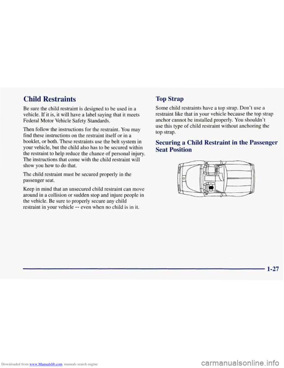 CHEVROLET CORVETTE 1997 5.G Owners Guide Downloaded from www.Manualslib.com manuals search engine Child  Restraints 
Be sure the child restraint is designed to  be used in a 
vehicle. 
If it  is,  it will have a  label saying that  it meets 