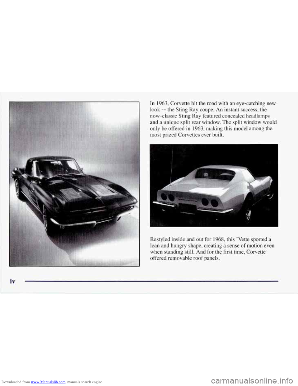 CHEVROLET CORVETTE 1997 5.G Owners Manual Downloaded from www.Manualslib.com manuals search engine In 1963, Corvette hit the road with an eye-catching new
look -- the Sting Ray coupe. An instant success, the
now-classic Sting Ray featu CHEVROLET CORVETTE 1997 5.G Owners Manual Downloaded from www.Manualslib.com manuals search engine In 1963, Corvette hit the road with an eye-catching new
look -- the Sting Ray coupe. An instant success, the
now-classic Sting Ray featu