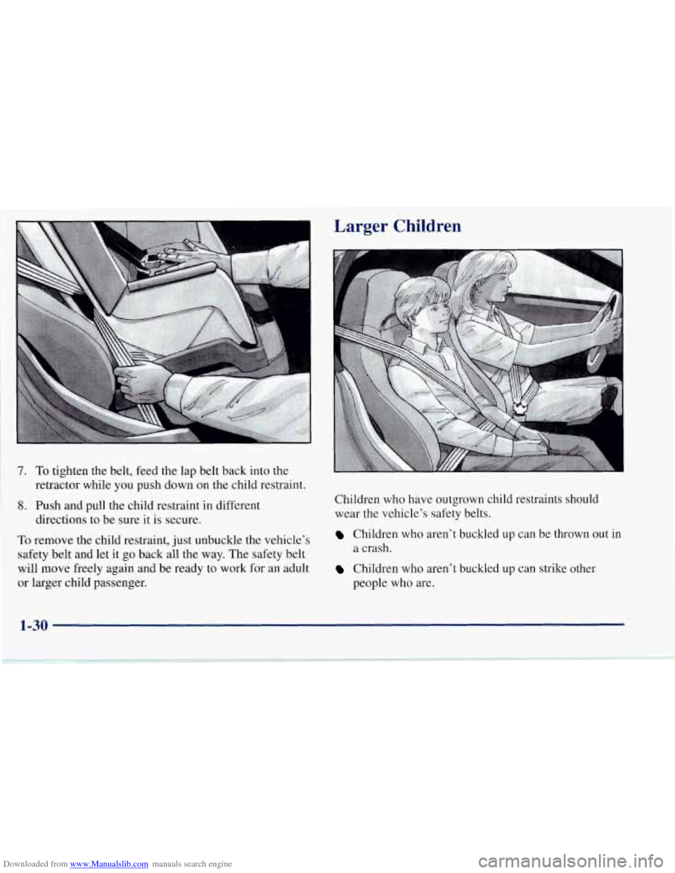 CHEVROLET CORVETTE 1997 5.G Service Manual Downloaded from www.Manualslib.com manuals search engine 7. To tighten the belt, feed the lap belt back into the
8. Push and pull the child restraint in different
retractor
while you push down CHEVROLET CORVETTE 1997 5.G Service Manual Downloaded from www.Manualslib.com manuals search engine 7. To tighten the belt, feed the lap belt back into the
8. Push and pull the child restraint in different
retractor
while you push down