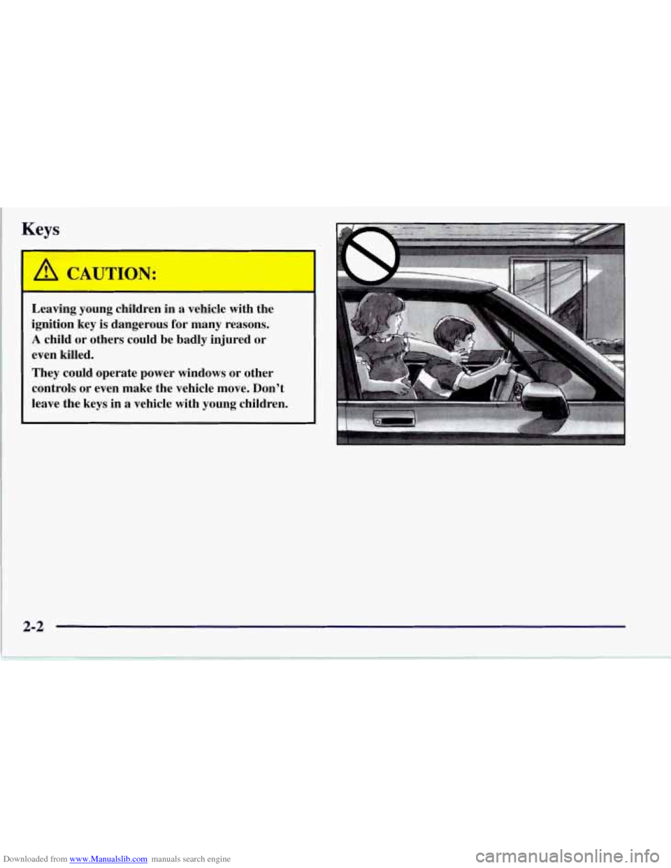 CHEVROLET CORVETTE 1997 5.G Owners Manual Downloaded from www.Manualslib.com manuals search engine Leaving  young  children  in  a  vehicle  with  the 
ignition  key is dangerous  for  many  reasons. 
A child  or  others  could  be  badly  in