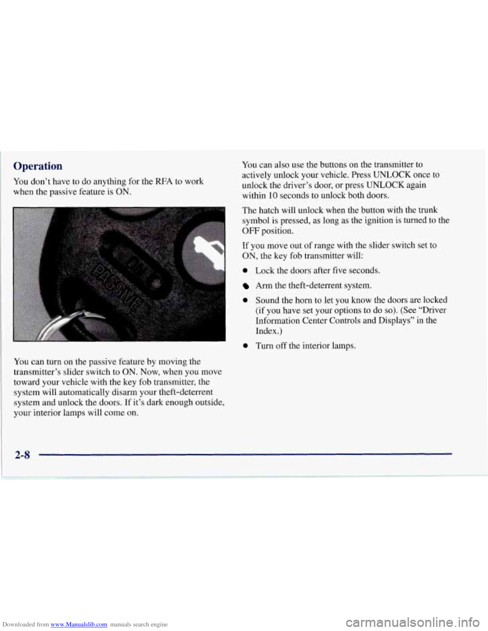 CHEVROLET CORVETTE 1997 5.G Workshop Manual Downloaded from www.Manualslib.com manuals search engine Operation 
You don’t have  to do  anything  for  the  RFA to work 
when the passive  feature is ON. 
You can  turn on  the passive  feature  
