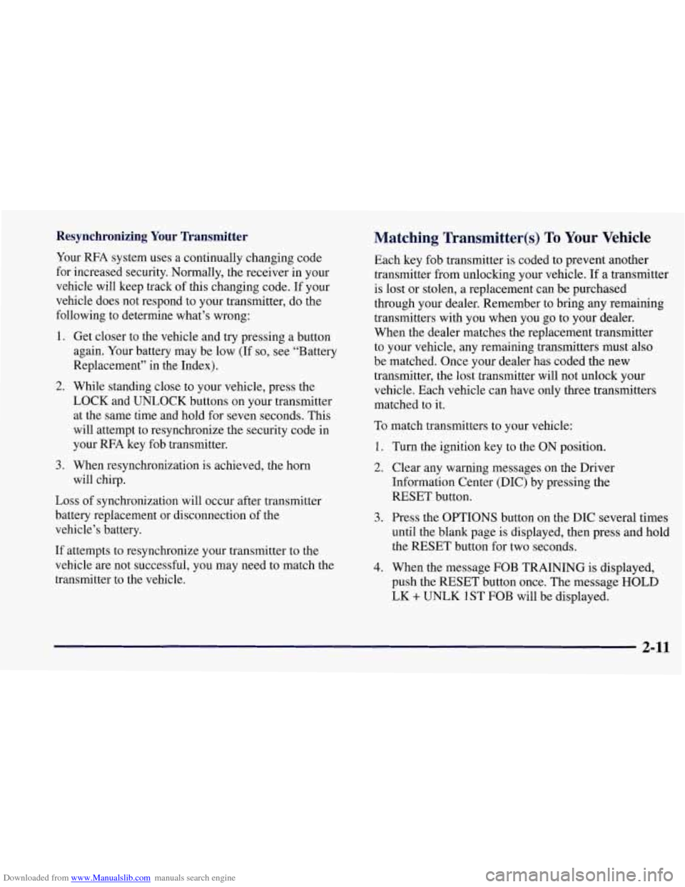 CHEVROLET CORVETTE 1997 5.G Owners Manual Downloaded from www.Manualslib.com manuals search engine Resynchronizing  Your  Transmitter 
Your WA system  uses a continually changing code 
for  increased  security. Normally, the receiver  in your