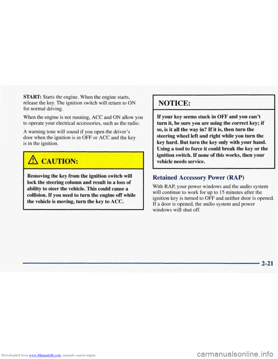 CHEVROLET CORVETTE 1997 5.G Repair Manual Downloaded from www.Manualslib.com manuals search engine START Starts the engine. When the engine starts,
release the key. The ignition switch will return to
ON
for normal driving.
When the en CHEVROLET CORVETTE 1997 5.G Repair Manual Downloaded from www.Manualslib.com manuals search engine START Starts the engine. When the engine starts,
release the key. The ignition switch will return to
ON
for normal driving.
When the en