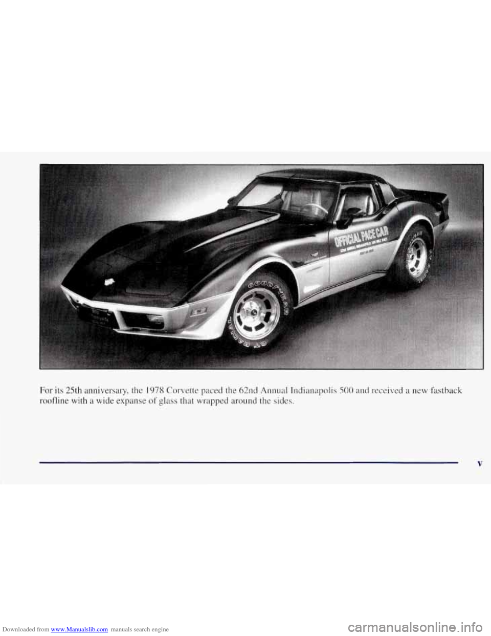 CHEVROLET CORVETTE 1997 5.G Owners Manual Downloaded from www.Manualslib.com manuals search engine For its 25th  anniversary,  the 1978  Corvette  paced  the 62nd Annual Indianapolis 500 and  received a new fastback 
roofline  with 
a wide  e