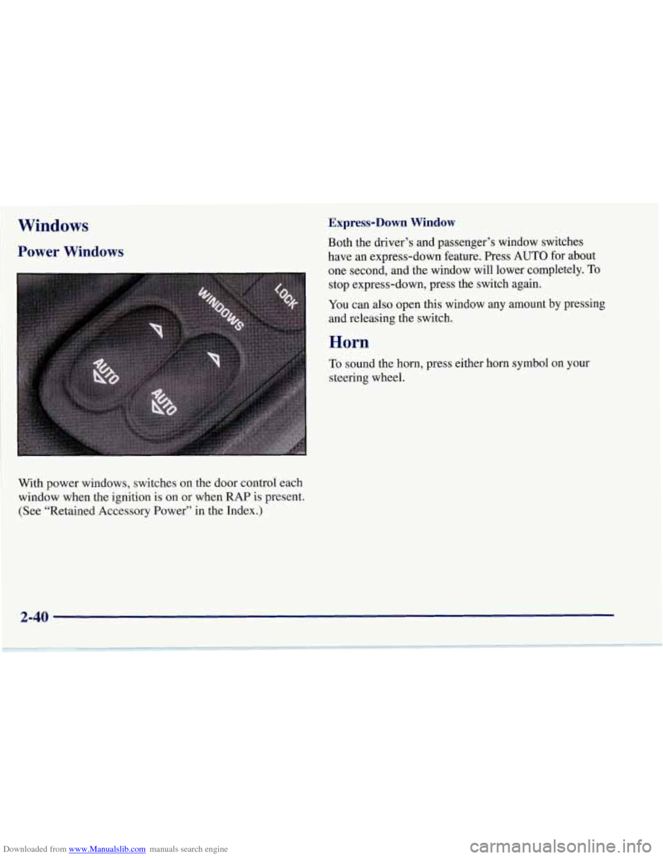 CHEVROLET CORVETTE 1997 5.G Manual Online Downloaded from www.Manualslib.com manuals search engine Windows 
Power Windows 
With power  windows, switches on the door  control  each 
window when the ignition is 
on or when  RAP  is  present. 
(