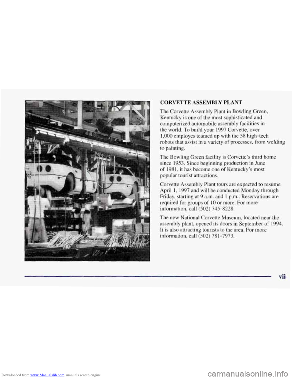CHEVROLET CORVETTE 1997 5.G Owners Manual Downloaded from www.Manualslib.com manuals search engine CORVETTE ASSEMBLY PLANT
The Corvette Assembly Plant in Bowling Green,
Kentucky
is one of the most sophisticated and
computerized aut CHEVROLET CORVETTE 1997 5.G Owners Manual Downloaded from www.Manualslib.com manuals search engine CORVETTE ASSEMBLY PLANT
The Corvette Assembly Plant in Bowling Green,
Kentucky
is one of the most sophisticated and
computerized aut