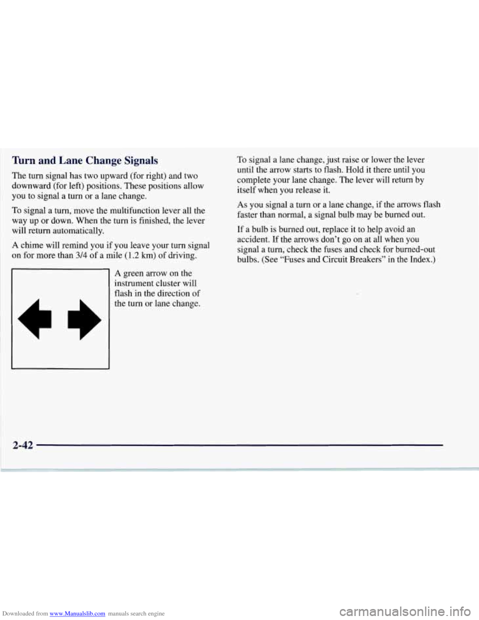 CHEVROLET CORVETTE 1997 5.G Owners Manual Downloaded from www.Manualslib.com manuals search engine ’lhrn and Lane Change Signals
The turn signal has two upward (for right) and two
downward (for left) positions. These positions allow CHEVROLET CORVETTE 1997 5.G Owners Manual Downloaded from www.Manualslib.com manuals search engine ’lhrn and Lane Change Signals
The turn signal has two upward (for right) and two
downward (for left) positions. These positions allow