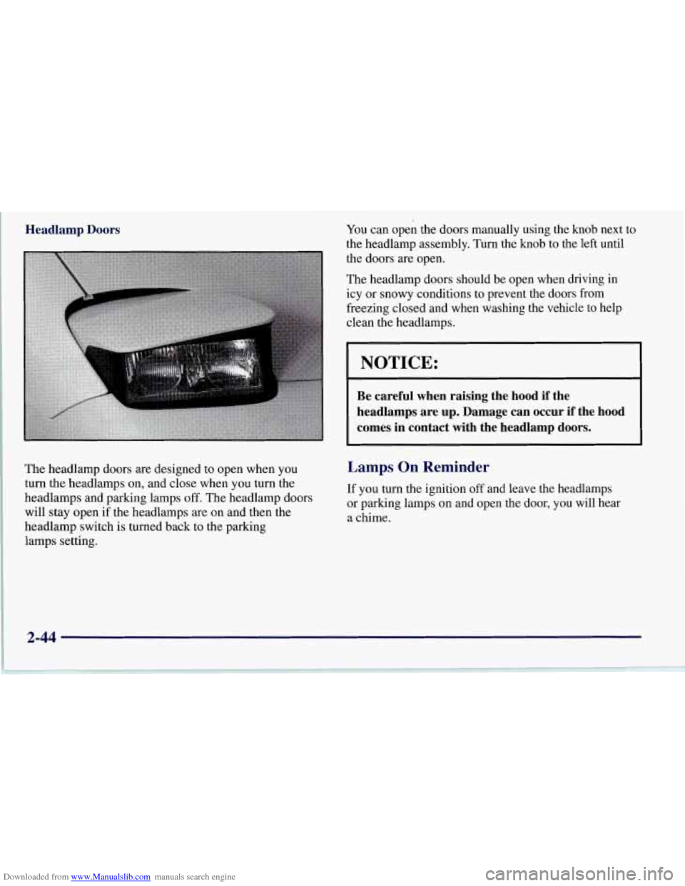 CHEVROLET CORVETTE 1997 5.G Owners Manual Downloaded from www.Manualslib.com manuals search engine Headlamp  Doors You can open the  doors manually  using the knob  next to 
the headlamp assembly.  Turn the knob to  the left  until 
the doors