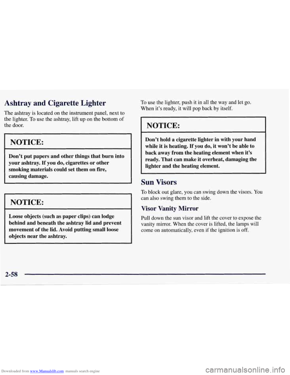 CHEVROLET CORVETTE 1998 5.G Owners Manual Downloaded from www.Manualslib.com manuals search engine Ashtray and Cigarette Lighter
The ashtray is located on the instrument panel, next to
the lighter.
To use the ashtray, lift up on CHEVROLET CORVETTE 1998 5.G Owners Manual Downloaded from www.Manualslib.com manuals search engine Ashtray and Cigarette Lighter
The ashtray is located on the instrument panel, next to
the lighter.
To use the ashtray, lift up on