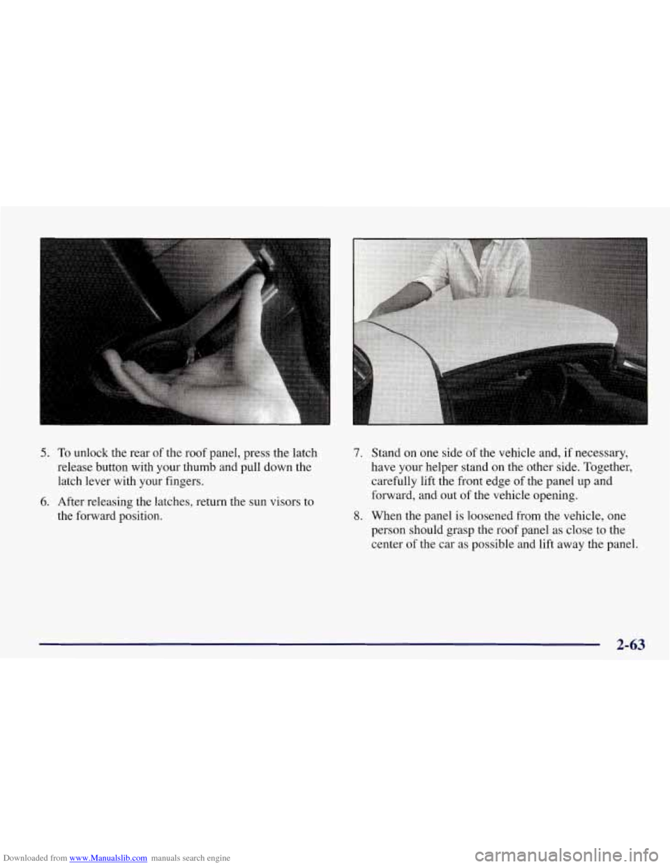 CHEVROLET CORVETTE 1998 5.G Owners Manual Downloaded from www.Manualslib.com manuals search engine 5. To unlock the rear of the roof panel, press the latch
release button with your thumb and pull down the
latch lever with your fi CHEVROLET CORVETTE 1998 5.G Owners Manual Downloaded from www.Manualslib.com manuals search engine 5. To unlock the rear of the roof panel, press the latch
release button with your thumb and pull down the
latch lever with your fi