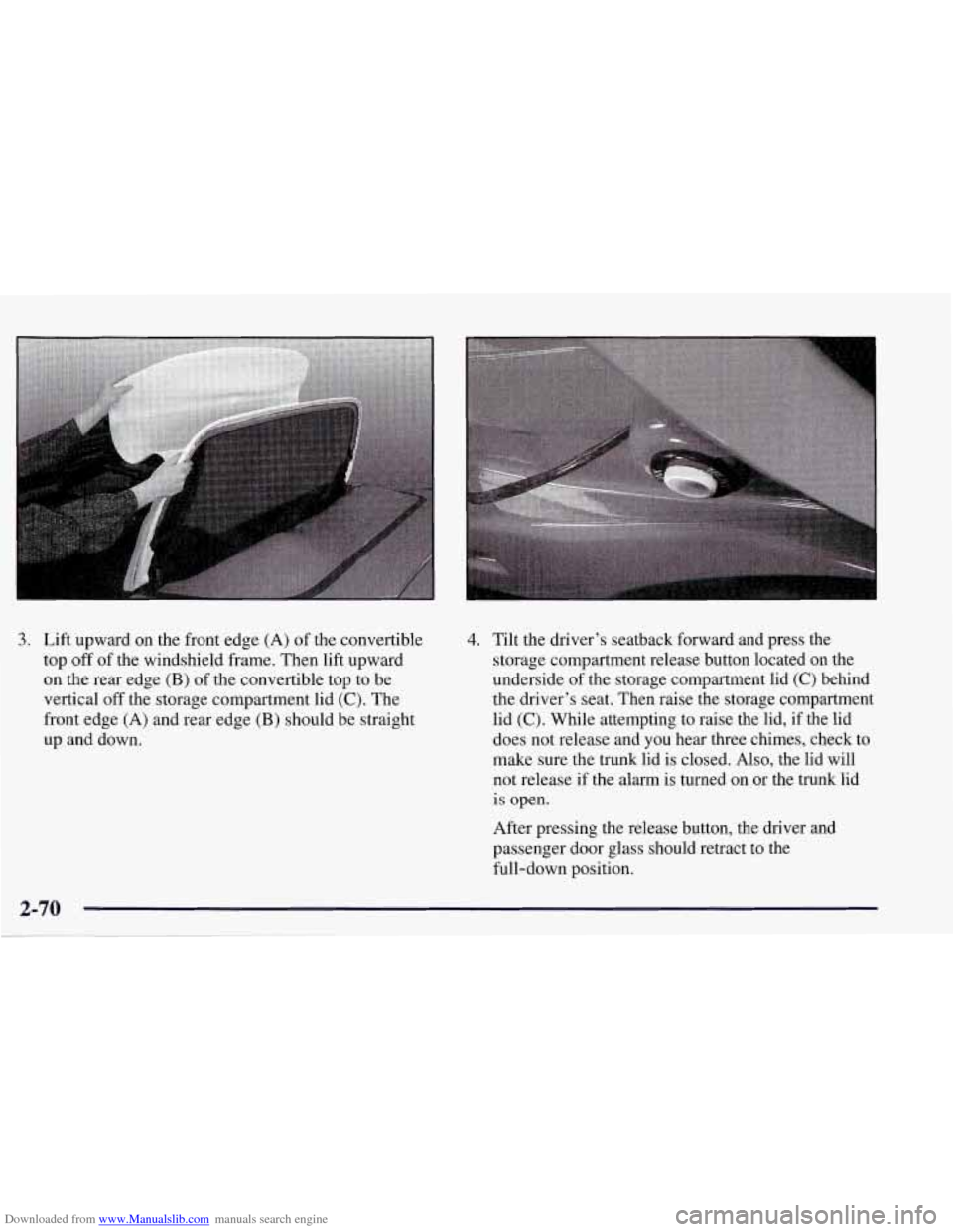 CHEVROLET CORVETTE 1998 5.G Owners Manual Downloaded from www.Manualslib.com manuals search engine 3. Lift upward on the front edge (A) of the convertible
top
off of the windshield frame. Then lift upward
on the rear edge (B) of th CHEVROLET CORVETTE 1998 5.G Owners Manual Downloaded from www.Manualslib.com manuals search engine 3. Lift upward on the front edge (A) of the convertible
top
off of the windshield frame. Then lift upward
on the rear edge (B) of th