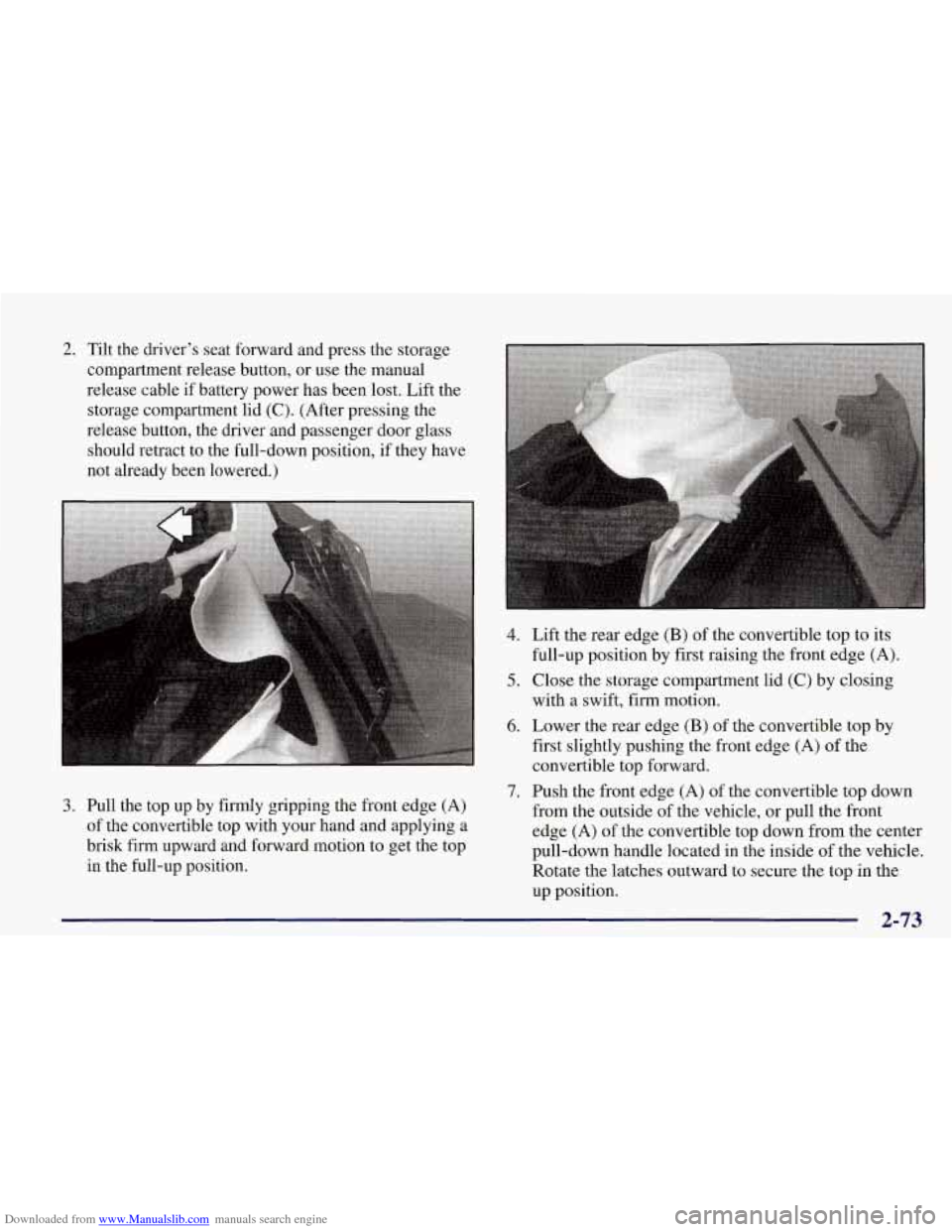 CHEVROLET CORVETTE 1998 5.G Owners Manual Downloaded from www.Manualslib.com manuals search engine 2. Tilt the driver’s seat forward and press the storage
compartment release button, or use the manual
release cable if battery power CHEVROLET CORVETTE 1998 5.G Owners Manual Downloaded from www.Manualslib.com manuals search engine 2. Tilt the driver’s seat forward and press the storage
compartment release button, or use the manual
release cable if battery power