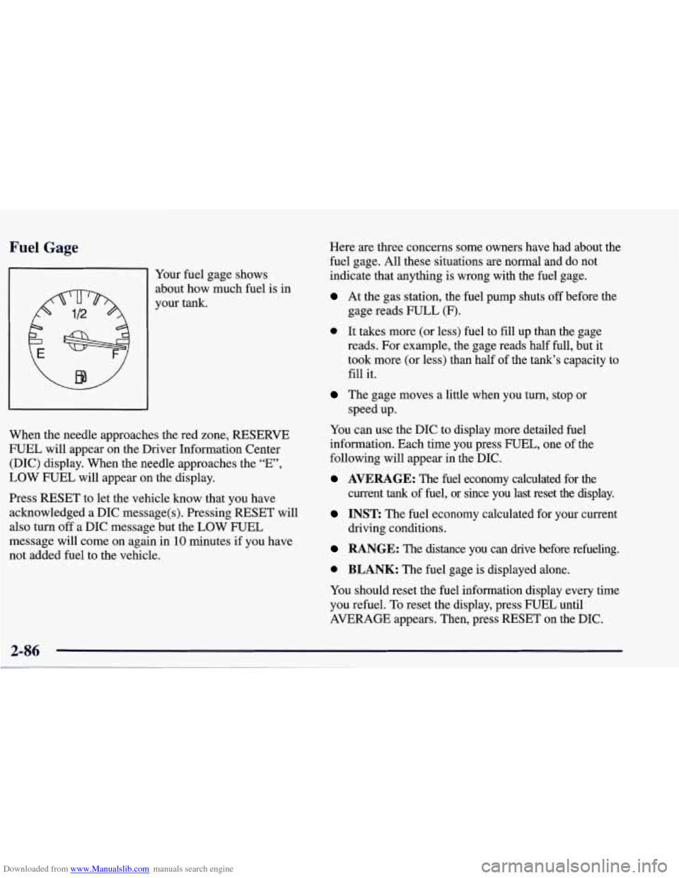 CHEVROLET CORVETTE 1998 5.G Owners Manual Downloaded from www.Manualslib.com manuals search engine Fuel Gage
81 Your fuel gage shows
about how-much fuel is in
your tank.
,e red zon When the needle approaches th
e, RESERVE
FUEL wi CHEVROLET CORVETTE 1998 5.G Owners Manual Downloaded from www.Manualslib.com manuals search engine Fuel Gage
81 Your fuel gage shows
about how-much fuel is in
your tank.
,e red zon When the needle approaches th
e, RESERVE
FUEL wi