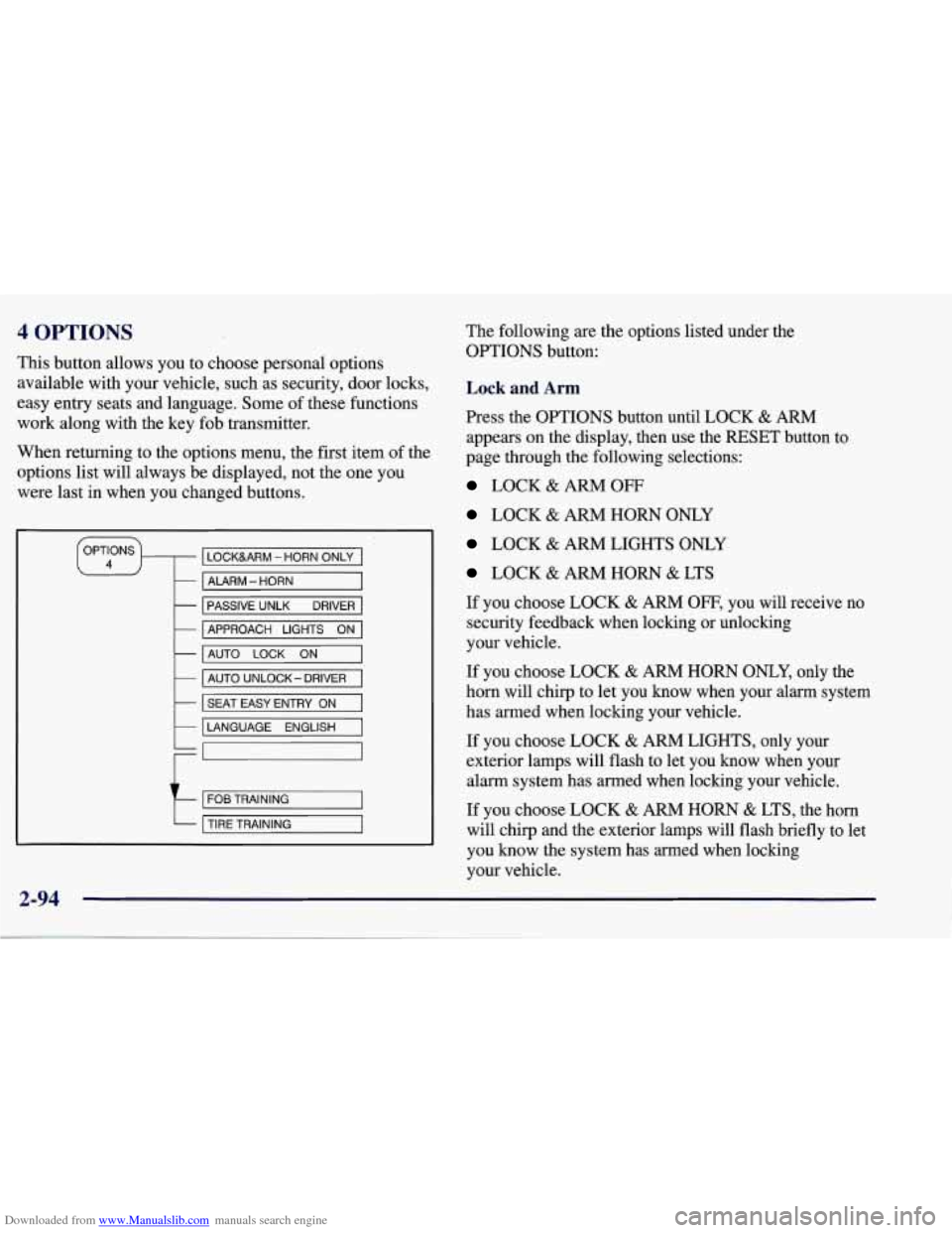 CHEVROLET CORVETTE 1998 5.G Owners Manual Downloaded from www.Manualslib.com manuals search engine 4 OPTIONS
This button allows you to choose personal options
available with your vehicle, such as security, door locks,
easy entry seats an CHEVROLET CORVETTE 1998 5.G Owners Manual Downloaded from www.Manualslib.com manuals search engine 4 OPTIONS
This button allows you to choose personal options
available with your vehicle, such as security, door locks,
easy entry seats an