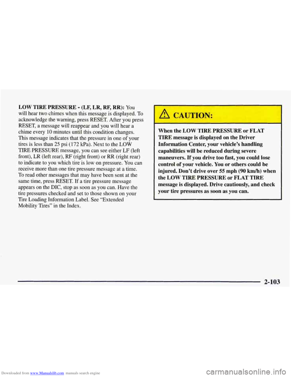 CHEVROLET CORVETTE 1998 5.G Owners Manual Downloaded from www.Manualslib.com manuals search engine LOW TIRE PRESSURE - (LF, LR, RF, RR): YOU
will hear two chimes when this message is displayed. To
acknowledge the warning, press RESE CHEVROLET CORVETTE 1998 5.G Owners Manual Downloaded from www.Manualslib.com manuals search engine LOW TIRE PRESSURE - (LF, LR, RF, RR): YOU
will hear two chimes when this message is displayed. To
acknowledge the warning, press RESE