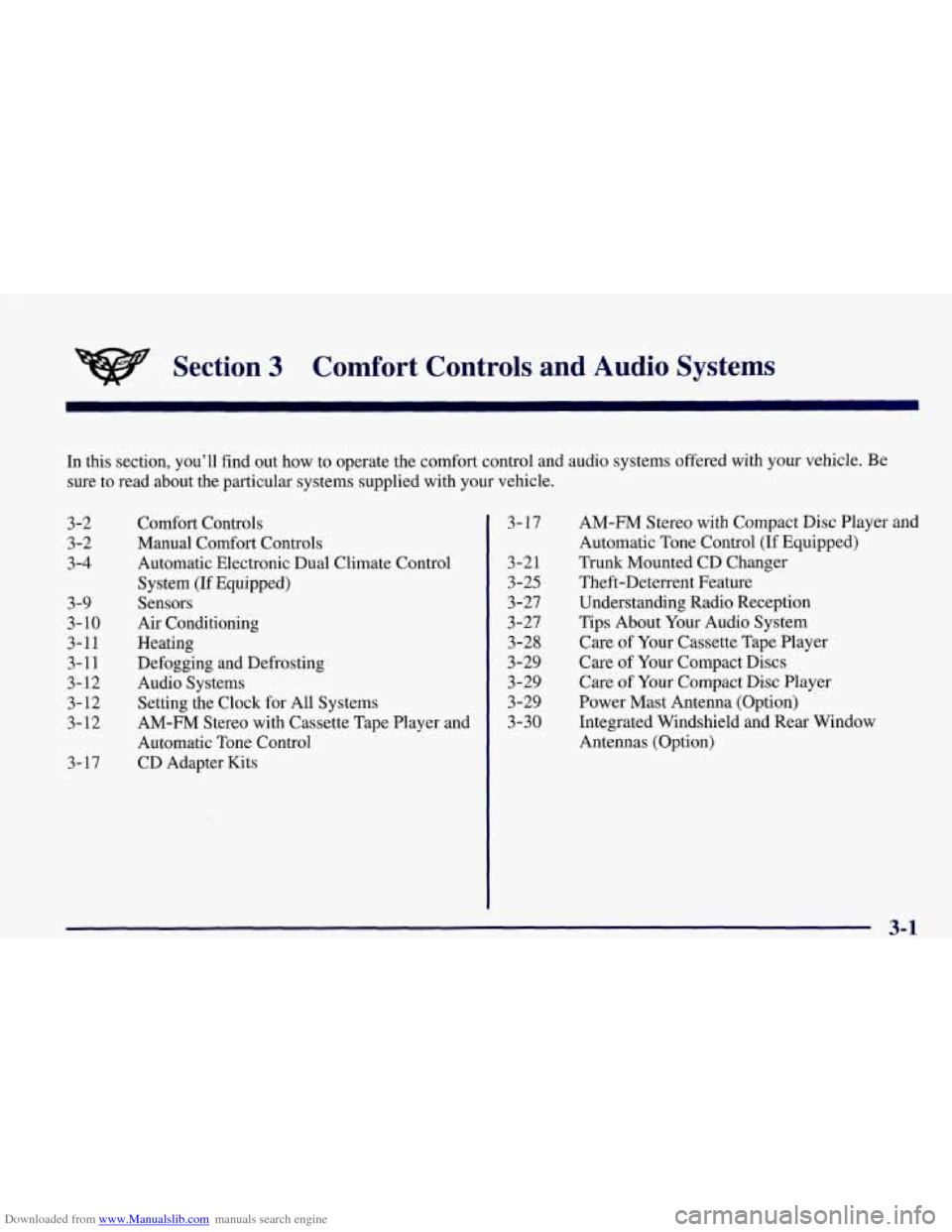 CHEVROLET CORVETTE 1998 5.G Owners Manual Downloaded from www.Manualslib.com manuals search engine Section 3 Comfort  Controls  and  Audio Systems 
In  this section,  you’ll find out  how to operate the comfort control and audio systems off