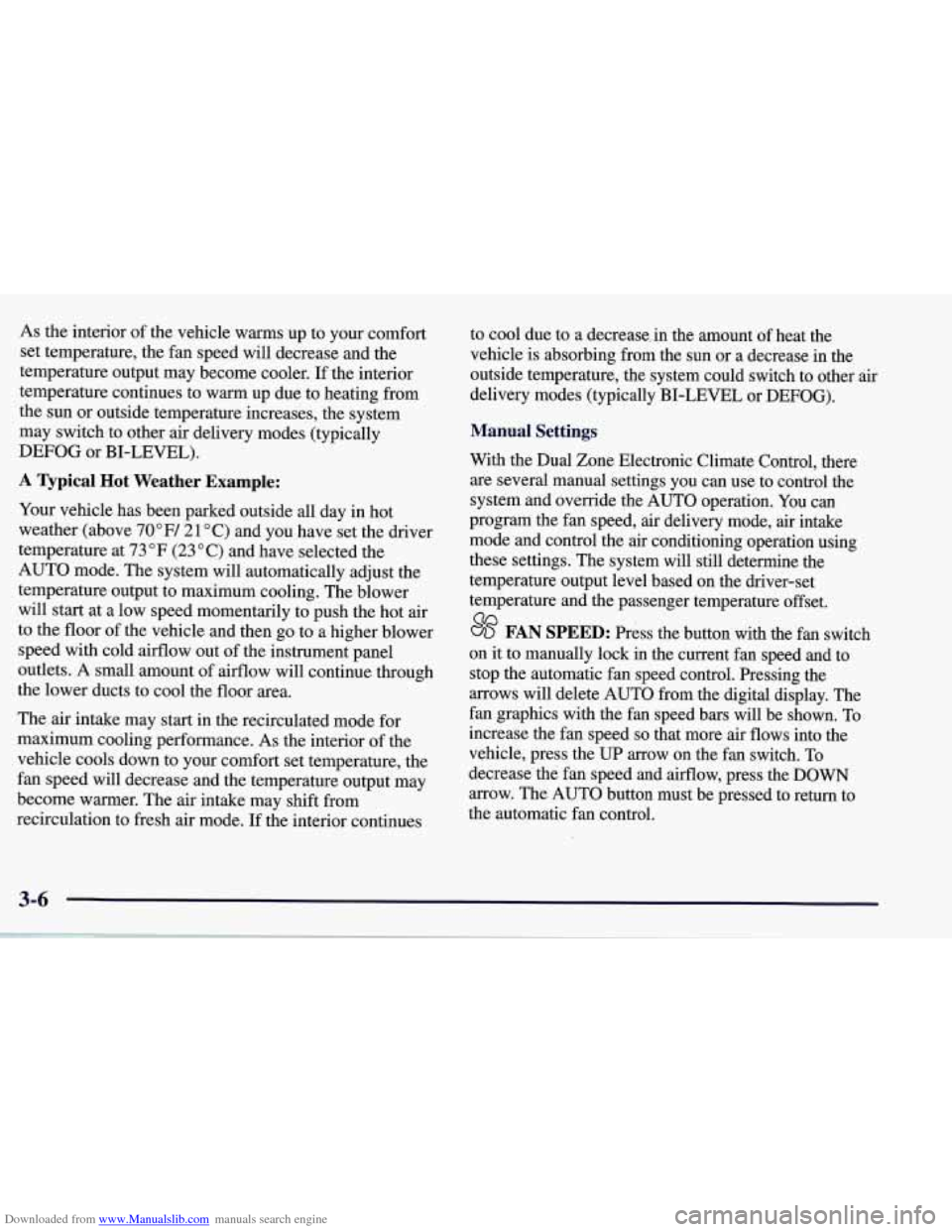 CHEVROLET CORVETTE 1998 5.G Owners Manual Downloaded from www.Manualslib.com manuals search engine As the interior of the vehicle warms up to your comfort
set temperature, the fan speed will decrease and the
temperature output CHEVROLET CORVETTE 1998 5.G Owners Manual Downloaded from www.Manualslib.com manuals search engine As the interior of the vehicle warms up to your comfort
set temperature, the fan speed will decrease and the
temperature output