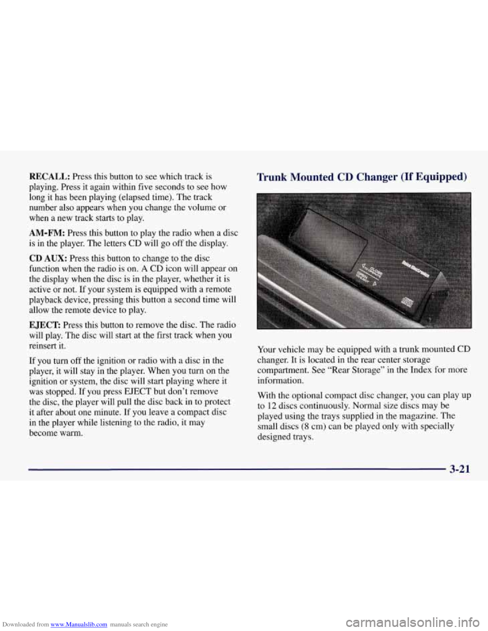 CHEVROLET CORVETTE 1998 5.G Owners Manual Downloaded from www.Manualslib.com manuals search engine RECALL: Press this button to see which track is
playing. Press it again within five seconds to see how
long it has been playing (el CHEVROLET CORVETTE 1998 5.G Owners Manual Downloaded from www.Manualslib.com manuals search engine RECALL: Press this button to see which track is
playing. Press it again within five seconds to see how
long it has been playing (el