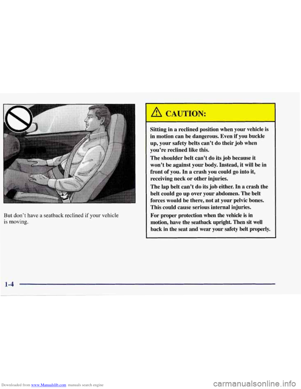 CHEVROLET CORVETTE 1998 5.G User Guide Downloaded from www.Manualslib.com manuals search engine But don’t have a seatback reclined if your vehicle
is
moving.
I Sitting in a reclined position when your vehicle is
in mot CHEVROLET CORVETTE 1998 5.G User Guide Downloaded from www.Manualslib.com manuals search engine But don’t have a seatback reclined if your vehicle
is
moving.
I Sitting in a reclined position when your vehicle is
in mot