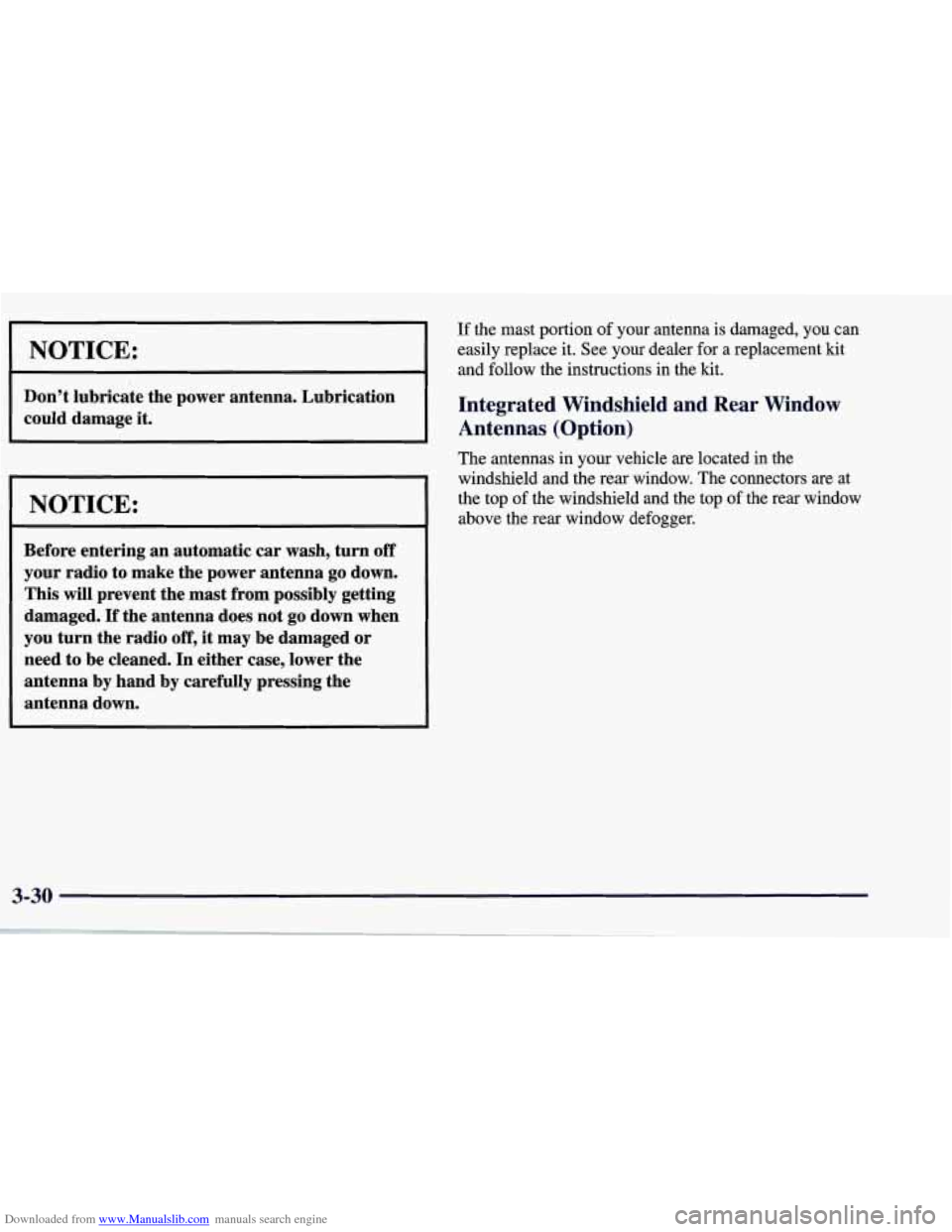 CHEVROLET CORVETTE 1998 5.G Owners Manual Downloaded from www.Manualslib.com manuals search engine I NOTICE:
Don’t lubricate the power antenna. Lubrication
could damage it.
I NOTICE:
Before entering an automatic car wash, turn CHEVROLET CORVETTE 1998 5.G Owners Manual Downloaded from www.Manualslib.com manuals search engine I NOTICE:
Don’t lubricate the power antenna. Lubrication
could damage it.
I NOTICE:
Before entering an automatic car wash, turn