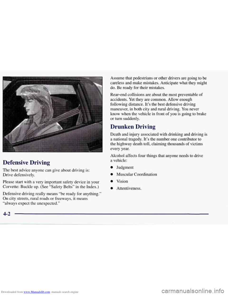 CHEVROLET CORVETTE 1998 5.G Owners Manual Downloaded from www.Manualslib.com manuals search engine Defensive Driving
The best advice anyone can give about driving is:
Drive defensively.
Please start with a very important safety devic CHEVROLET CORVETTE 1998 5.G Owners Manual Downloaded from www.Manualslib.com manuals search engine Defensive Driving
The best advice anyone can give about driving is:
Drive defensively.
Please start with a very important safety devic
