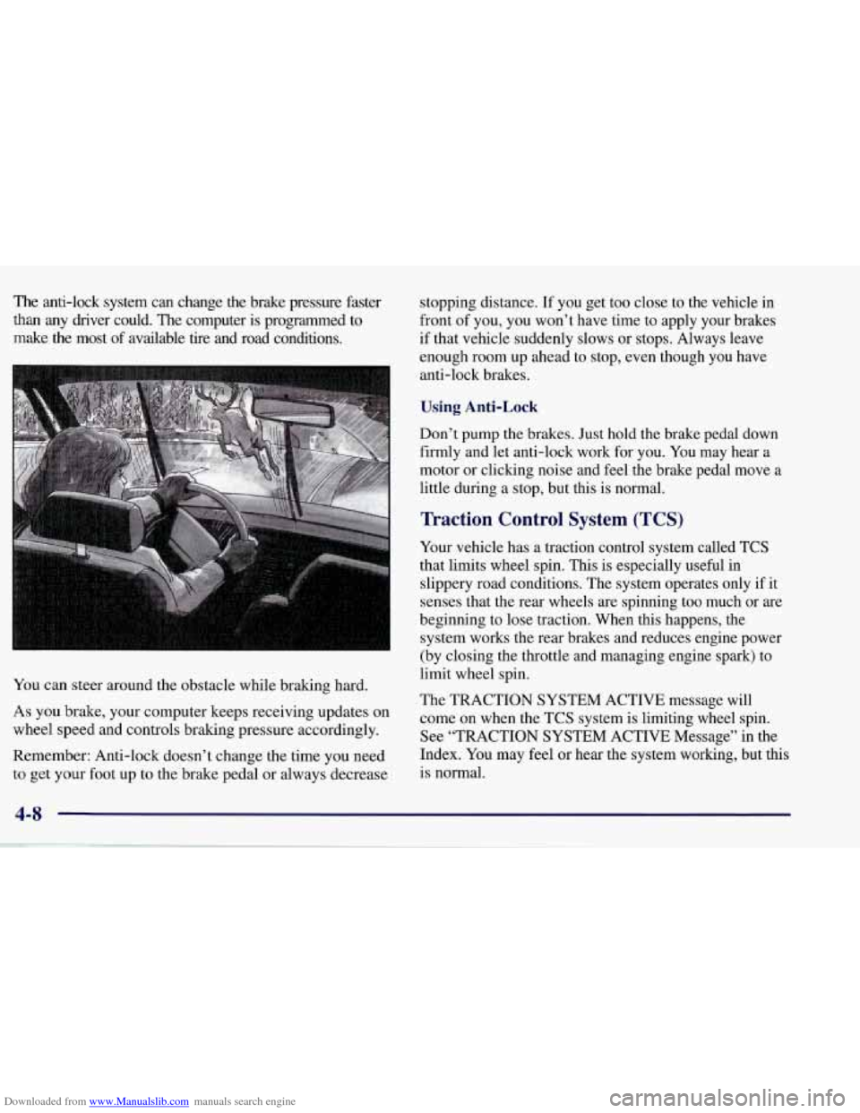 CHEVROLET CORVETTE 1998 5.G Owners Manual Downloaded from www.Manualslib.com manuals search engine The anti-lock system can change the brake pressure faster
than any driver could. The computer is programmed to
make the most CHEVROLET CORVETTE 1998 5.G Owners Manual Downloaded from www.Manualslib.com manuals search engine The anti-lock system can change the brake pressure faster
than any driver could. The computer is programmed to
make the most