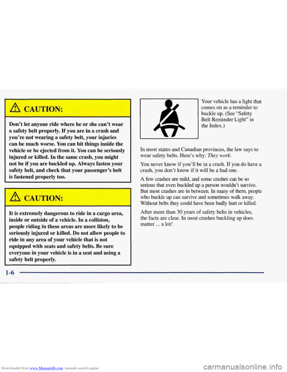 CHEVROLET CORVETTE 1998 5.G Owners Manual Downloaded from www.Manualslib.com manuals search engine Don’t let anyone ride where he or she can’t wear
a safety belt properly.
If you are in a crash and
you’re not wearing
a s CHEVROLET CORVETTE 1998 5.G Owners Manual Downloaded from www.Manualslib.com manuals search engine Don’t let anyone ride where he or she can’t wear
a safety belt properly.
If you are in a crash and
you’re not wearing
a s