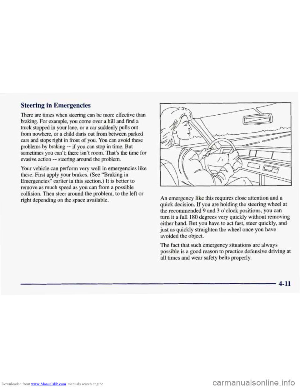 CHEVROLET CORVETTE 1998 5.G Owners Manual Downloaded from www.Manualslib.com manuals search engine Steering in Emergencies
There are times when steering can be more effective than
bralung. For example, you come over a
hill a CHEVROLET CORVETTE 1998 5.G Owners Manual Downloaded from www.Manualslib.com manuals search engine Steering in Emergencies
There are times when steering can be more effective than
bralung. For example, you come over a
hill a