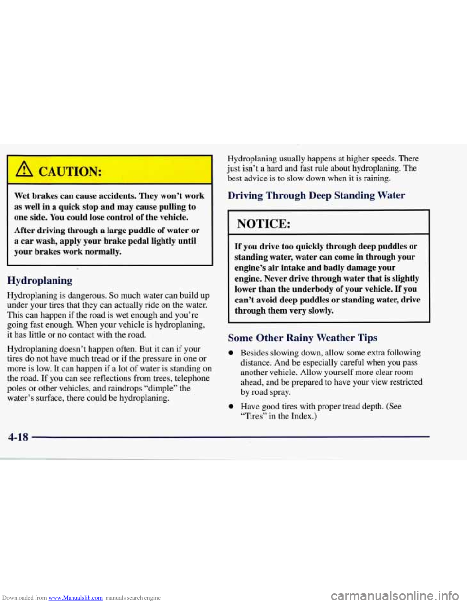CHEVROLET CORVETTE 1998 5.G Owners Manual Downloaded from www.Manualslib.com manuals search engine Wet brakes can cause accidents. They won’t work
as well in a quick stop and may cause pulling to
one side. You could lose co CHEVROLET CORVETTE 1998 5.G Owners Manual Downloaded from www.Manualslib.com manuals search engine Wet brakes can cause accidents. They won’t work
as well in a quick stop and may cause pulling to
one side. You could lose co