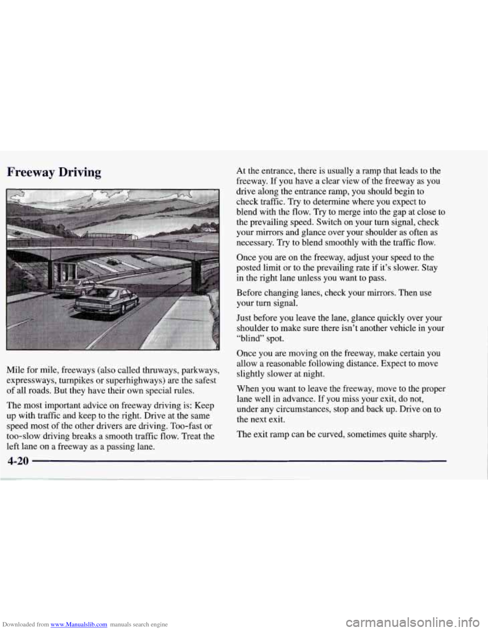 CHEVROLET CORVETTE 1998 5.G Owners Manual Downloaded from www.Manualslib.com manuals search engine Freeway Driving
Mile for mile, freeways (also called thruways, parkways,
expressways, turnpikes or superhighways)
are the safest
of all CHEVROLET CORVETTE 1998 5.G Owners Manual Downloaded from www.Manualslib.com manuals search engine Freeway Driving
Mile for mile, freeways (also called thruways, parkways,
expressways, turnpikes or superhighways)
are the safest
of all
