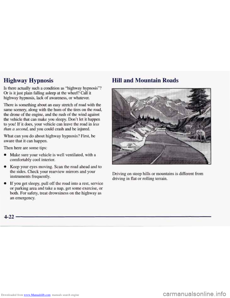 CHEVROLET CORVETTE 1998 5.G Owners Manual Downloaded from www.Manualslib.com manuals search engine Highway Hypnosis
Is there actually such a condition as “highway hypnosis”?
Or is it just plain falling asleep at the wheel? CHEVROLET CORVETTE 1998 5.G Owners Manual Downloaded from www.Manualslib.com manuals search engine Highway Hypnosis
Is there actually such a condition as “highway hypnosis”?
Or is it just plain falling asleep at the wheel?
