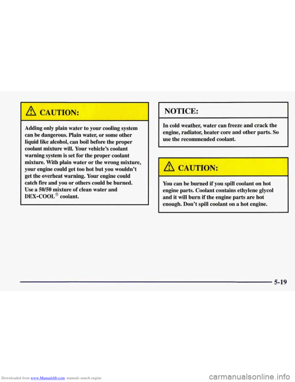 CHEVROLET CORVETTE 1998 5.G Owners Manual Downloaded from www.Manualslib.com manuals search engine Adding only plain water to your cooling system
can be dangerous. Plain water, or some other
liquid like alcohol, can boil before CHEVROLET CORVETTE 1998 5.G Owners Manual Downloaded from www.Manualslib.com manuals search engine Adding only plain water to your cooling system
can be dangerous. Plain water, or some other
liquid like alcohol, can boil before