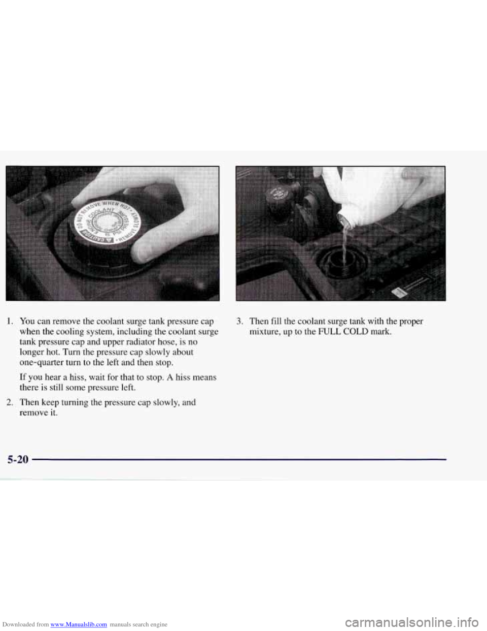CHEVROLET CORVETTE 1998 5.G Owners Manual Downloaded from www.Manualslib.com manuals search engine 1. You can remove the coolant surge tank pressure cap
when the cooling system, including the coolant surge
tank pressure cap and upp CHEVROLET CORVETTE 1998 5.G Owners Manual Downloaded from www.Manualslib.com manuals search engine 1. You can remove the coolant surge tank pressure cap
when the cooling system, including the coolant surge
tank pressure cap and upp