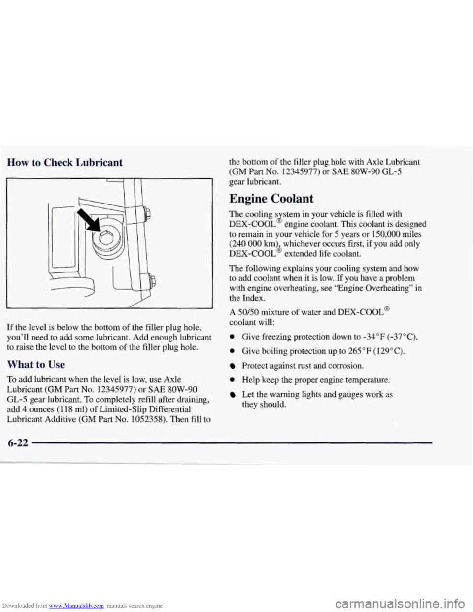 CHEVROLET CORVETTE 1998 5.G Owners Manual Downloaded from www.Manualslib.com manuals search engine How to Check Lubricant
If the level is below the bottom of the filler plug hole,
you’ll need to add some lubricant. Add enough lubricant CHEVROLET CORVETTE 1998 5.G Owners Manual Downloaded from www.Manualslib.com manuals search engine How to Check Lubricant
If the level is below the bottom of the filler plug hole,
you’ll need to add some lubricant. Add enough lubricant