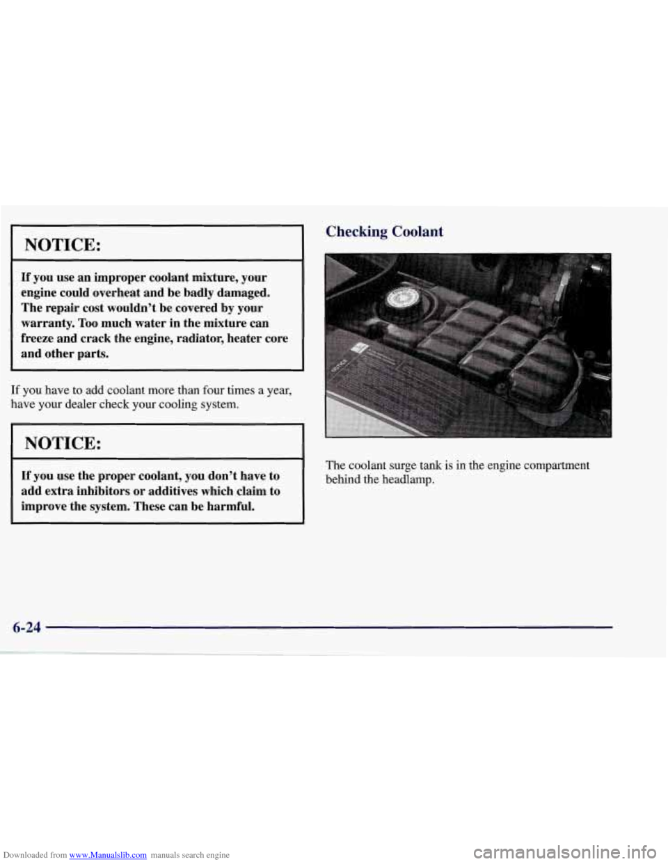 CHEVROLET CORVETTE 1998 5.G Owners Manual Downloaded from www.Manualslib.com manuals search engine NOTICE:
If you use an improper coolant mixture, your
engine could overheat and be badly damaged.
The repair cost wouldn’t be CHEVROLET CORVETTE 1998 5.G Owners Manual Downloaded from www.Manualslib.com manuals search engine NOTICE:
If you use an improper coolant mixture, your
engine could overheat and be badly damaged.
The repair cost wouldn’t be