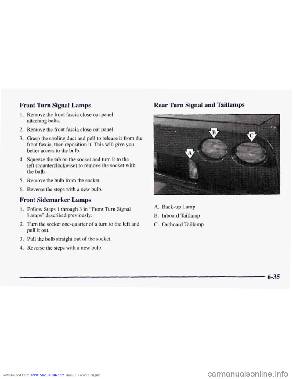 CHEVROLET CORVETTE 1998 5.G Owners Manual Downloaded from www.Manualslib.com manuals search engine Front nrn Signal Lamps Rear nrn Signal and Taillamps
1. Remove the front fascia close out panel
attaching bolts.
2. Remove the front fas CHEVROLET CORVETTE 1998 5.G Owners Manual Downloaded from www.Manualslib.com manuals search engine Front nrn Signal Lamps Rear nrn Signal and Taillamps
1. Remove the front fascia close out panel
attaching bolts.
2. Remove the front fas