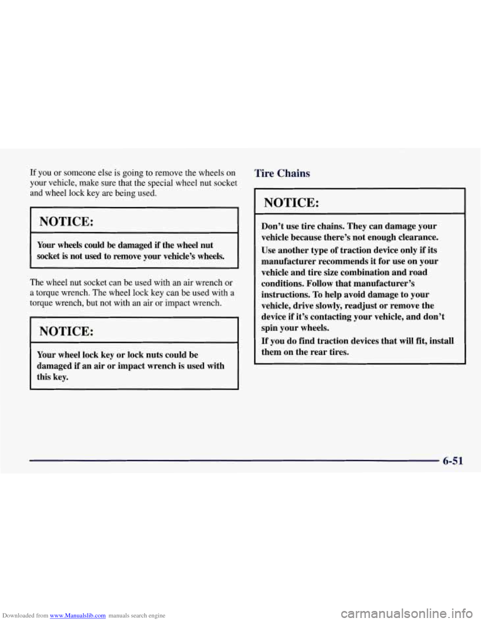 CHEVROLET CORVETTE 1998 5.G Owners Manual Downloaded from www.Manualslib.com manuals search engine If you or someone else is going to remove the wheels on
your vehicle, make sure that the special wheel nut socket
and wheel lock key CHEVROLET CORVETTE 1998 5.G Owners Manual Downloaded from www.Manualslib.com manuals search engine If you or someone else is going to remove the wheels on
your vehicle, make sure that the special wheel nut socket
and wheel lock key