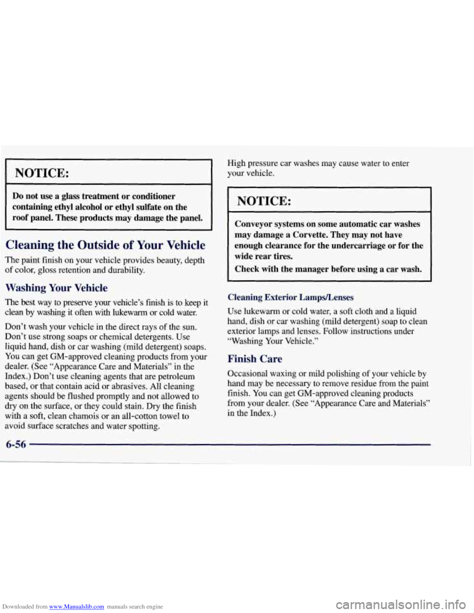 CHEVROLET CORVETTE 1998 5.G Owners Manual Downloaded from www.Manualslib.com manuals search engine NOTICE:
Do not use a glass treatment or conditioner
containing ethyl alcohol or ethyl sulfate on the
roof panel. These produ CHEVROLET CORVETTE 1998 5.G Owners Manual Downloaded from www.Manualslib.com manuals search engine NOTICE:
Do not use a glass treatment or conditioner
containing ethyl alcohol or ethyl sulfate on the
roof panel. These produ